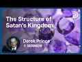 The Structure of Satan s Kingdom Part 1 - The Enemies We Face Derek Prince