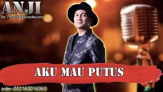 Download AKU MAU PUTUS - ANJI karaoke tanpa vokal MP3