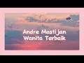 Download Lagu Wanita Terbaik - Andre Mastijan (Lirik Lagu) | Kini tlah kutemukan wanita terbaikku
