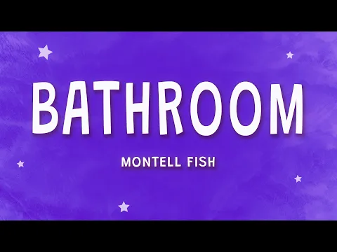 Download MP3 Montell Fish - Bathroom (Lyrics)