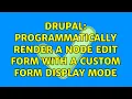 Drupal Programmatically Render a Node Edit form with a custom Form Display Mode