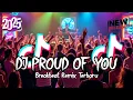 Lagu DJ PROUD OF YOU BREAKBEAT REMIX TERBARU 2025