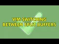 VIM switching between split buffers