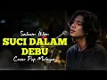 😢 SUCI DALAM DEBU – Saleem Iklim | Suara Cowok Ini Bikin Merinding! (Cover Pop Melayu)