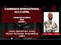 Cambridge Intl AS A Level 9618 Computer Science Stack Operations using Object Oriented Programming