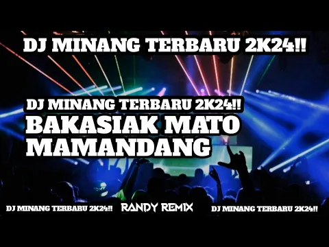 Download MP3 DJ MINANG BAKASIAK MATO MAMANDANG TERBARU 2K24!!