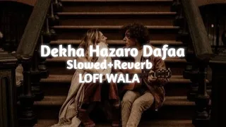 dekha hazaro dafaa slowed reverb rustom arijit singh u0026 palak muchhal lofi wala