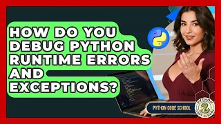 How Do You Debug Python Runtime Errors And Exceptions - Python Code School