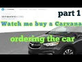 Watch me buy a car on Carvana - Part 1