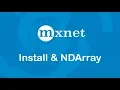 Install NDArray - Gluon Crash Course