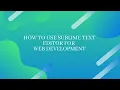How to use sublime text for web development