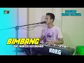 Download Lagu BIMBANG - DANGDUT ORGEN TUNGGAL | Voc. Muklis Keyboard