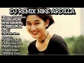 Lagu DJ REMIX FULL NIKE ARDILLA NONSTOP SATU JAM