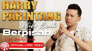 Download Harry Parintang - Lebih Baik Berpisah [Official Lyric Video HD] MP3