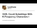 3325 Count Substrings With K-Frequency Characters I Leetcode Medium