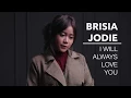 Download Lagu BRISIA JODIE - I WILL ALWAYS LOVE YOU (ORIGINAL BY WHITNEY HOUSTON) MP3