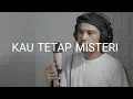 Download Lagu KAU TETAP MISTERI - COVER BY NURDIN YASENG