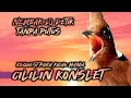 Lagu CILILIN PEDAS!!! FULL TEMBAKAN 30 DETIK TANPA PUTUS || MASTERAN MURAI BATU CUCAK IJO CENDET