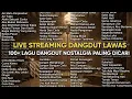 Lagu Dangdut Lawas Nonstop | Live Streaming Lagu Kenangan Terbaik Sepanjang Masa