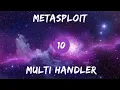 Metasploit - 10 Meterpreter and Multi Handler