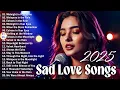 Download Lagu Beautiful Sad Love Songs | Easy-Listening \u0026 Emotional Playlist 2025 | Love Melodies