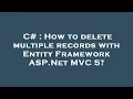 C How to delete multiple records with Entity Framework ASP Net C 5
