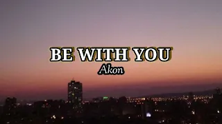 be with you akon lyrics