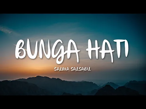 Download MP3 Salma Salsabil - Bunga Hati (Lyrics)
