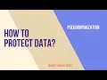 Data Protection Methods - Pseudonymization
