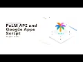 PaLM API and Google Apps Script Aryan Irani
