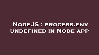 NodeJS process env undefined in Node app