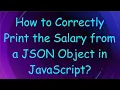 How to Correctly Print the Salary from a JSON Object in JavaScript