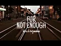 Download Lagu FUR - NOT ENOUGH LYRICS \u0026 TERJEMAHAN