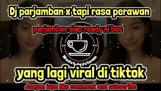 Download Dj parjamban x tapi rasa perawan || dj tiktok terbaru 2021 dj parjamban MP3