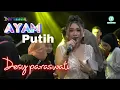 Download Lagu AYAM PUTIH -PART MALAM - DESY PARASWATI GROUP PIMP.DESY P - LIVE MAJALENGKA 7 SPT 2021