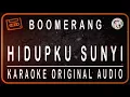 Download Lagu BOOMERANG - HIDUPKU SUNYI - KARAOKE ORIGINAL AUDIO