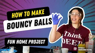Create Your Own Bouncy Balls! #kidsfun #DIY #DIYProjects #TAMUPhysicsFest