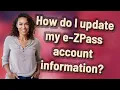 How do I update my e-ZPass account information