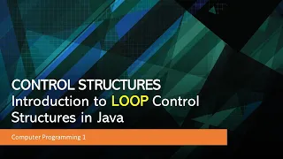 Computer Programming 1 Introduction to LOOP CONTROL STRUCTURES in JAVA