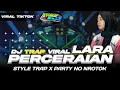 Download Lagu DJ TRAP VIRAL TIKTOK 2025‼️PERCERAIAN LARA‼️FULL BASS NO NROTOK