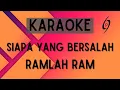 Download Lagu Ramlah Ram - Siapa Yang Bersalah [Karaoke]
