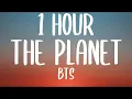 BTS - THE PLANET (1 HOUR/Lyrics)