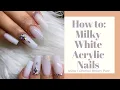 How To Milky White Acrylic Nails