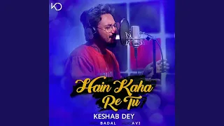 hain kaha re tu