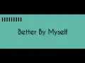 Hey Violet - Better By Myself [ Lyrics ]