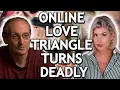 Very TWISTED Chat Room Love Triangle Turns End in Jealous Murder