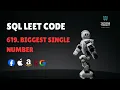 FAANG TASK -27 - 619 Biggest Single Number SQL TOP 50 LEETCODE TUITIONS TONIGHT