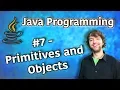 Java Programming Tutorial 7 - Primitives and Objects