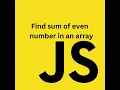 Find sum of even number in an array JavaScript Array