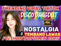 Download Lagu TRENDING VIRAL TIKTOK‼️ DISCO DANGDUT NOSTALGIA PILIHAN TERPOPULER 2025